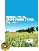 AGRICULTURAL CROPS PRODUCTION: Beginner (Book with DVD)  (Workbook Included)